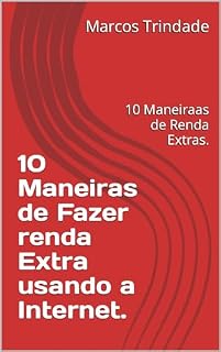 Livro 10 Maneiras de Fazer renda Extra usando a Internet.: 10 Maneiraas de Renda Extras.