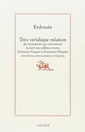 Très véridique relation des événements qui entourèrent la mort des célèbres toreros Fortunato Vásquez et Fortunato Márquez, selon diverses sources profanes et religieuses