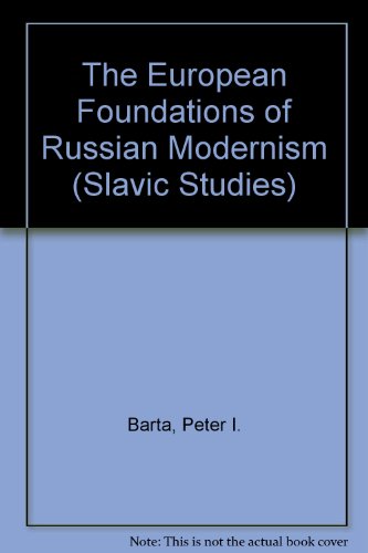 The European Foundations of Russian Modernism (Studies in Slavic Language and Literature)