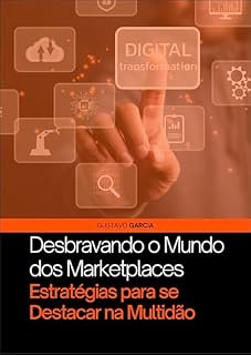 Livro Desbravando o Mundo dos Marketplaces - Estratégias para se Destacar na Multidão