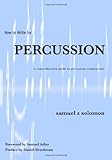 How to Write for Percussion, Solomon, Samuel, 0974472107