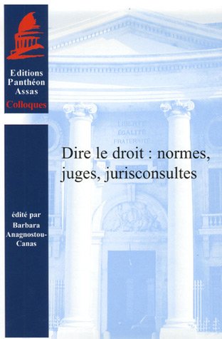 Dire le droit, normes, juges, jurisconsultes