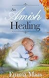 An Amish Healing by Emma Maas