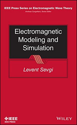 Electromagnetic Modeling and Simulation (IEEE Press Series on Electromagnetic Wave Theory)