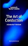 The Art of Conduction: A Conduction® Workbook