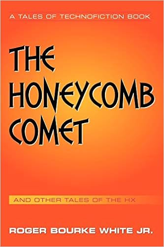 The Honeycomb Comet And Other Tales Of The Hx White Jr Roger Bourke 9781456762261 Amazon Com Books