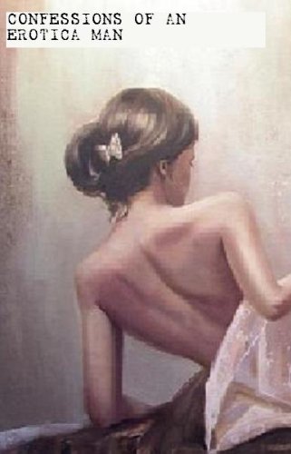 CONFESSIONS OF AN EROTICA MAN