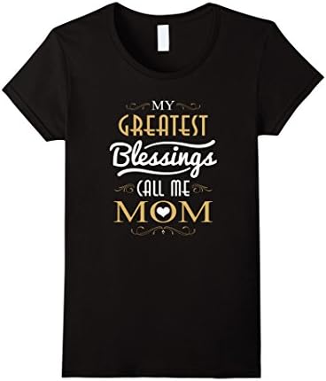 Women's My Greatest Blessings Call Me Mom Mother's Day T-Shirt Medium Black