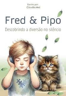 Livro Fred & Pipo Descobrindo a Diversão no Silêncio