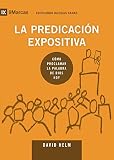 La Predicación Expositiva (Expositional Preaching) 9Marks (Edificando Iglesias Sanas (Spanish)) (Sp by David Helm