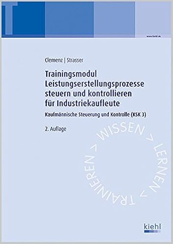 Trainingsmodul Leistungserstellungsprozesse Steuern Und Kontrollieren Fur Industriekaufleute Kaufmannische Steuerung Und Kontrolle Ksk 3 Amazon De Clemenz Gerhard Strasser Alexander Bucher Trainingsmodul Leistungserstellungsprozesse Steuern Und Kontrollieren Fur Industriekaufleute Kaufmannische Steuerung Und Kontrolle Ksk 3 Amazon De Clemenz Gerhard Strasser Alexander Bucher
