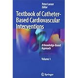 Textbook of Catheter-Based Cardiovascular Interventions: A Knowledge-Based Approach