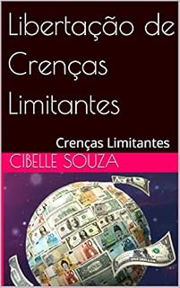 Livro Libertação de Crenças Limitantes: Crenças Limitantes