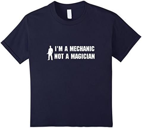 Kids "I'm a Mechanic, not a Magician" Funny T-Shirt 6 Navy