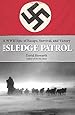 Sledge Patrol: A WWII Epic Of Escape, Survival, And Victory