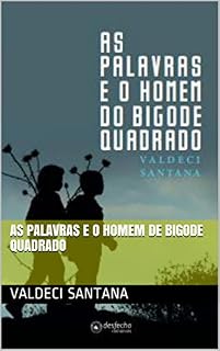 Livro AS PALAVRAS E O HOMEM DE BIGODE QUADRADO