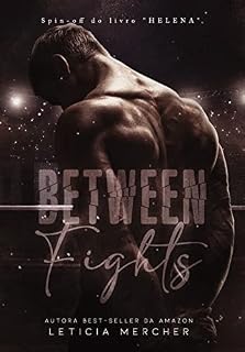 Livro BETWEEN FIGHTS : (Spin Off de HELENA) (Irmãos Rossi)