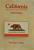 California : Its Government and Politics, Ross, Michael J., 0534084362