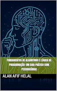 Livro Fundamentos de Algoritmos e Lógica de Programação: Um Guia Prático com Pseudocódigo