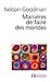 Manieres de Faire Mondes (Folio Essais) (English and French Edition) by