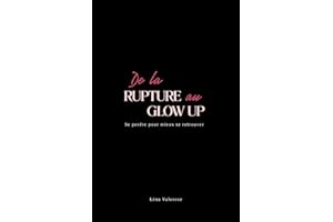 De la rupture au Glow Up: Se perdre pour mieux se retrouver