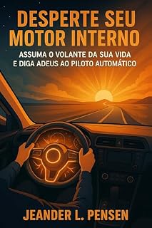 Livro Desperte Seu Motor Interno : Assuma o Volante da Sua Vida e Diga Adeus ao Piloto Automático