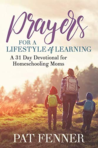 Prayers for a Lifestyle of Learning: A 31-day Devotional for Homeschooling Moms
