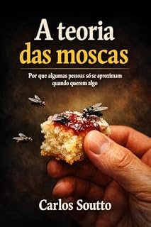 Livro A TEORIA DAS MOSCAS NAS RELAÇÕES HUMANAS.