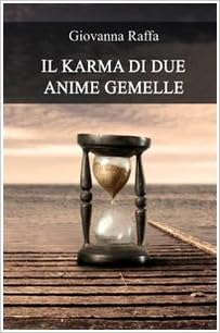 Amazon It Il Karma Di Due Anime Gemelle Raffa Giovanna Libri