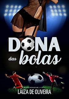 Livro Dona das Bolas: um trisal entre um atacante, um goleiro e a melhor amiga