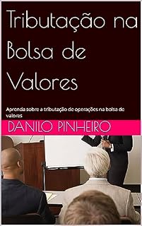 Livro Tributação na Bolsa de Valores: Aprenda sobre a tributação de operações na bolsa de valores
