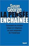 La pensée enchaînée : Comment les droites laïque et religieuse se sont emparées de l'Amérique by
