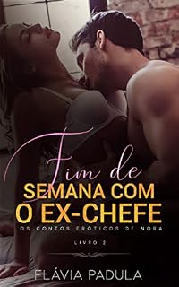 Livro Fim de Semana com o Ex-Chefe (Os Contos de Nora Livro 2)