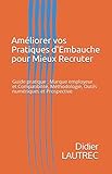Améliorer vos Pratiques d'Embauche pour Mieux Recruter: Guide pratique : Marque employeur et Compatibilité, Méthodologie, Outils numériques et ... l'expérience-employé) (French Edition) by Didier LAUTREC