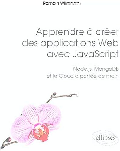 Download Apprendre a Creer des Applications Web avec Javascript Node.Js Mongodb et le Cloud a Portée de Main PDF