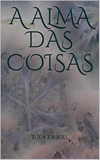 Livro A ALMA DAS COISAS