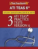 ATI TEAS 6 Study Questions 2018 & 2019: Three ATI TEAS Practice Tests Version 6 ATI TEAS 6 Study Questions 2018 & 2019: Three ATI TEAS Practice Tests Version 6