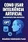 Livro Como Usar Inteligência Artificial: Guia Completo para Iniciantes