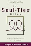 Journey to Freedom, The Soul-TiesTM Detox: Break Free From the Relationships that Have Broken You (T by 