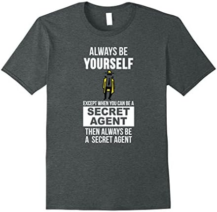 Mens Always be yourself except when you can secret agent t-shirt XL Dark Heather