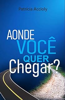 Livro Aonde você quer chegar?