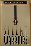 Silent Warriors: A Memoir of America's 442nd Regimental Combat Team by 