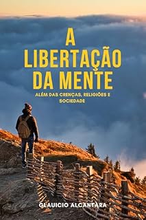 Livro A Libertação da Mente: Além das Crenças, Religiões e Sociedade