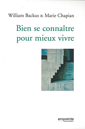 Bien se connaître pour mieux vivre by William Backus