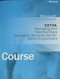 Managing and Maintaining a Microsoft Windows Server 2003 Environment : Msm2273bcp, , 0758097182