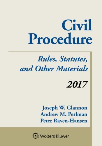 Civil Procedure: Rules Statutes and Other Materials 2017 Supplement (Supplements)