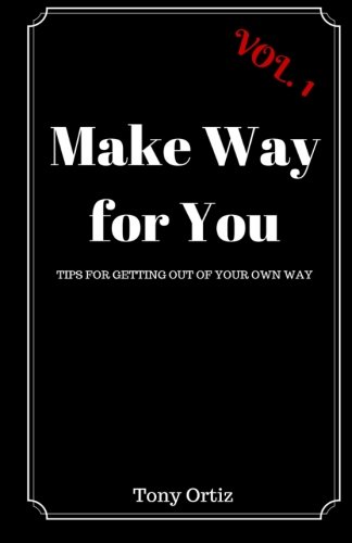 Make Way for You: Tips for getting out of Your Own Way