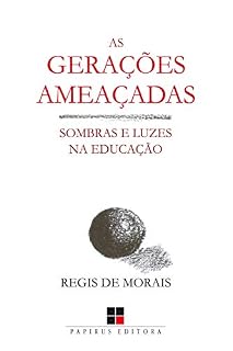 Livro As Gerações ameaçadas: Luzes e sombras na educação