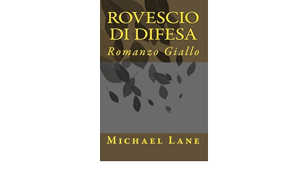 Rovescio Di Difesa Romanzo Giallo Italian Edition Lane Michael Amazon Com Books