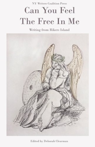 Can You Feel The Free In Me: Writing from Rikers Island